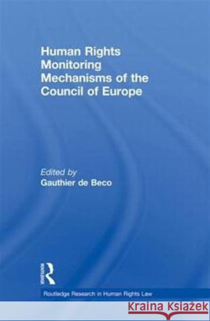 Human Rights Monitoring Mechanisms of the Council of Europe Gauthier D 9780415859493 Routledge - książka