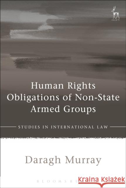 Human Rights Obligations of Non-State Armed Groups Daragh Murray 9781509901630 Hart Publishing - książka