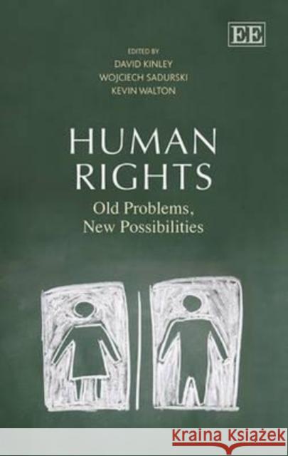 Human Rights: Old Problems, New Possibilities David Kinley Wojciech Sadurski Kevin Walton 9781781002742 Edward Elgar Publishing Ltd - książka