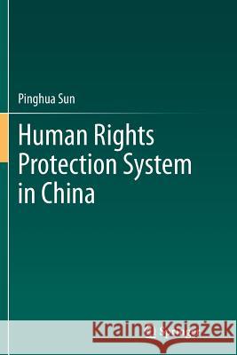 Human Rights Protection System in China Pinghua Sun 9783662523940 Springer - książka