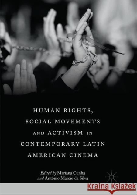 Human Rights, Social Movements and Activism in Contemporary Latin American Cinema Mariana Cunha Antonio Marcio D 9783030071561 Palgrave MacMillan - książka