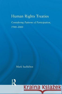 Human Rights Treaties : Considering Patterns of Participation, 1948-2000 Mark Sachleben 9780415977739 Routledge - książka
