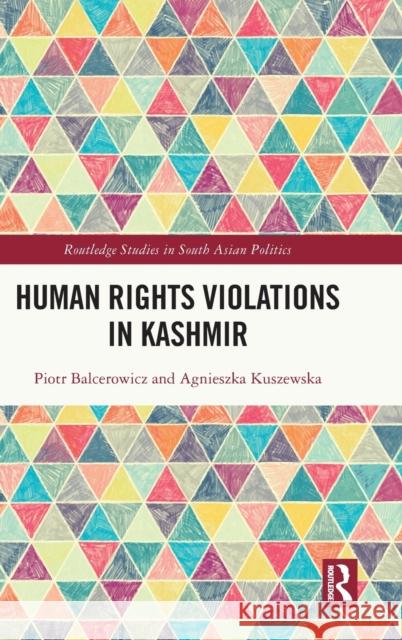 Human Rights Violations in Kashmir Piotr Balcerowicz Agnieszka Kuszewska 9781032048499 Routledge - książka