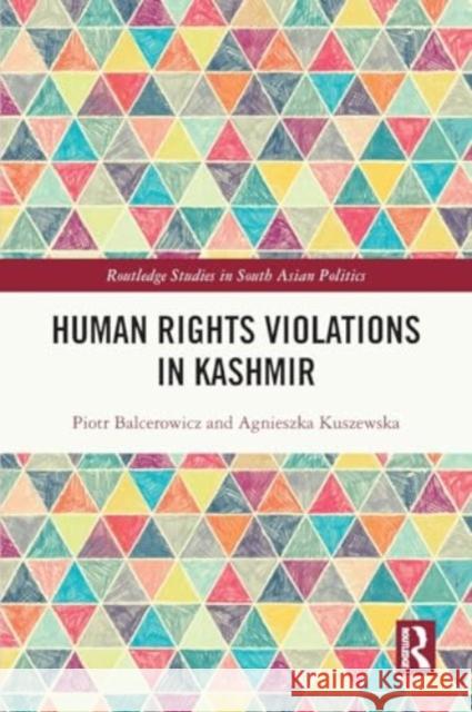 Human Rights Violations in Kashmir Piotr Balcerowicz Agnieszka Kuszewska 9781032052014 Routledge - książka