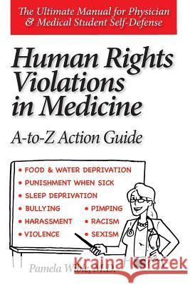 Human Rights Violations in Medicine: A-to-Z Action Guide Pamela Wibl 9780985710330 Pamela Wible, MD - książka