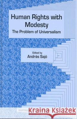 Human Rights with Modesty: The Problem of Universalism A. Sajs Andras Sajo 9789004138230 Brill Academic Publishers - książka