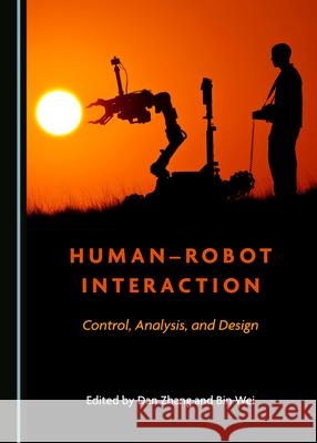 Human-Robot Interaction: Control, Analysis, and Design Dan Zhang Bin Wei  9781527557406 Cambridge Scholars Publishing - książka