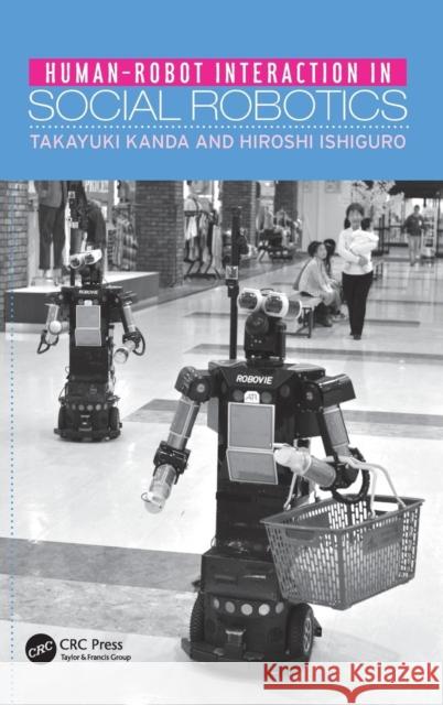 Human-Robot Interaction in Social Robotics Takayuki Kanda Hiroshi Ishiguro 9781466506978 CRC Press - książka