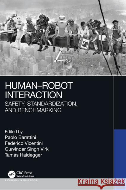 Human-Robot Interaction: Safety, Standardization, and Benchmarking Paolo Barattini Federico Vincentini Gurvinder Singh Virk 9781138626751 CRC Press - książka