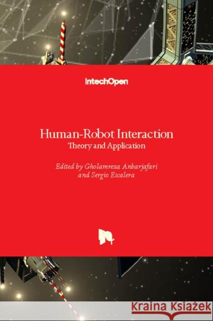 Human-Robot Interaction: Theory and Application Gholamreza Anbarjafari Sergio Escalera 9781789233162 Intechopen - książka