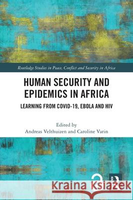 Human Security and Epidemics in Africa: Learning from COVID-19, Ebola and HIV  9781032551371 Routledge - książka
