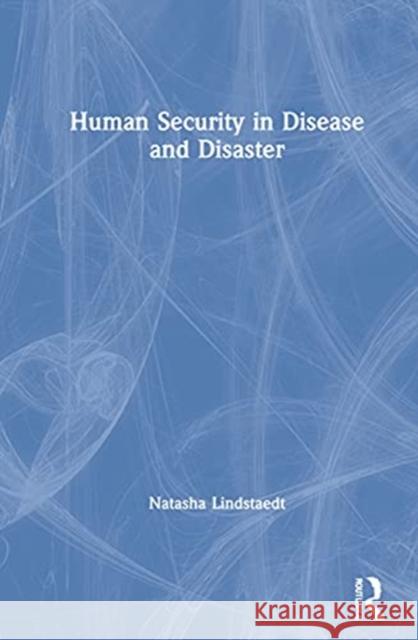 Human Security in Disease and Disaster Natasha Lindstaedt 9780367653019 Routledge - książka