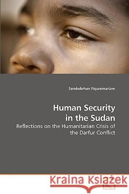 Human Security in the Sudan Serekebrhan Fiquremariam 9783639198188 VDM Verlag - książka