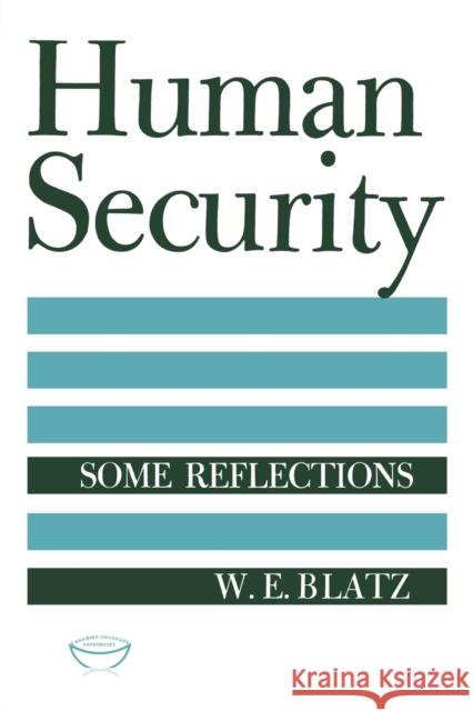 Human Security: Some Reflections W. E. Blatz 9781442652033 University of Toronto Press, Scholarly Publis - książka