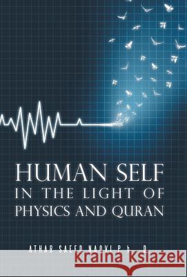 Human Self: In the Light of Physics and Quran Athar Saeed Naqvi 9781504394895 Balboa Press - książka