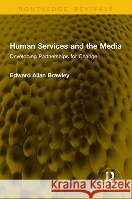 Human Services and the Media: Developing Partnerships for Change Edward Allan Brawley 9781041126591 Routledge - książka