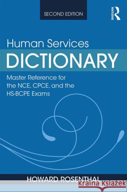 Human Services Dictionary: Master Reference for the NCE, CPCE, and the HS-BCPE Exams, 2nd ed Rosenthal, Howard 9781138612679 Routledge - książka