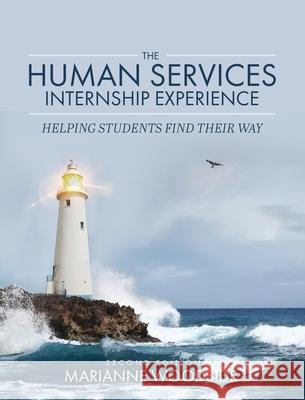 Human Services Internship Experience: Helping Students Find Their Way Marianne Woodside 9781516594757 Cognella Academic Publishing - książka