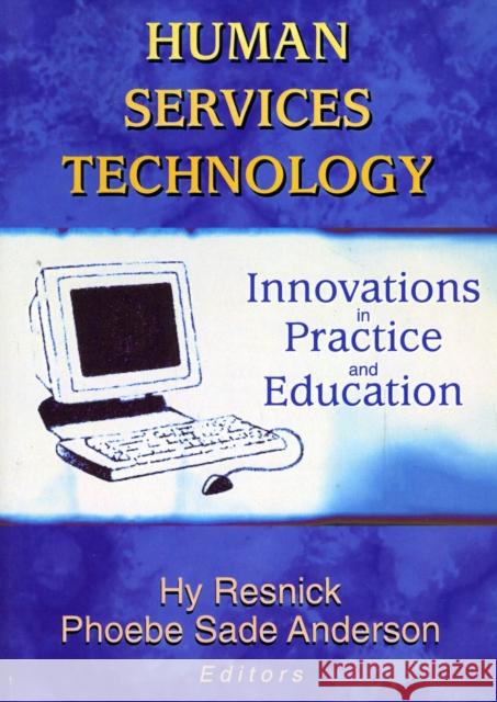 Human Services Technology: Innovations in Practice and Education Resnick, Hy 9780789017017 Haworth Press - książka