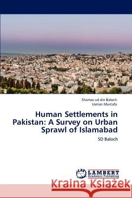 Human Settlements in Pakistan: A Survey on Urban Sprawl of Islamabad Shamas Ud Din Baloch, Usman Mustafa 9783848423002 LAP Lambert Academic Publishing - książka