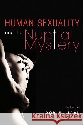 Human Sexuality and the Nuptial Mystery Roy R. Jeal David Widdicombe Kirsten Pinto Gfoerer 9781606089446 Cascade Books - książka