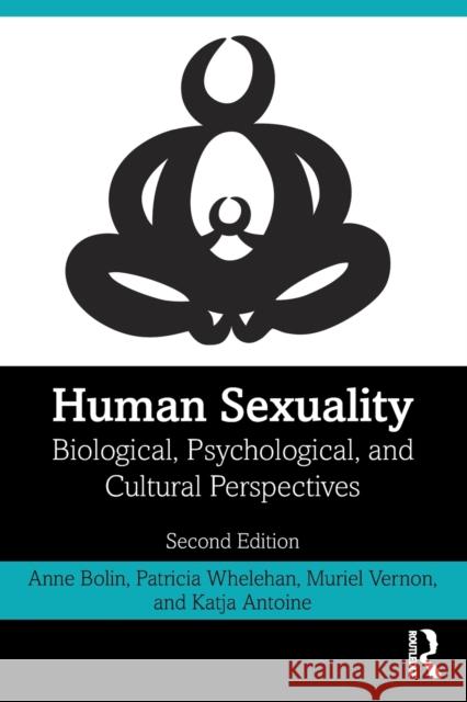 Human Sexuality: Biological, Psychological, and Cultural Perspectives Anne Bolin Patricia Whelehan Muriel Vernon 9780367219789 Routledge - książka