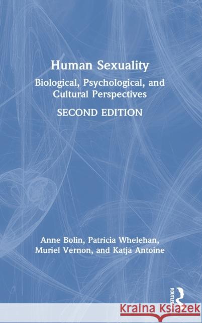 Human Sexuality: Biological, Psychological, and Cultural Perspectives Anne Bolin Patricia Whelehan Muriel Vernon 9780367219796 Routledge - książka