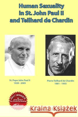 Human Sexuality in St. John Paul II and Teilhard de Chardin Bernard J. Fleury 9781544761565 Createspace Independent Publishing Platform - książka