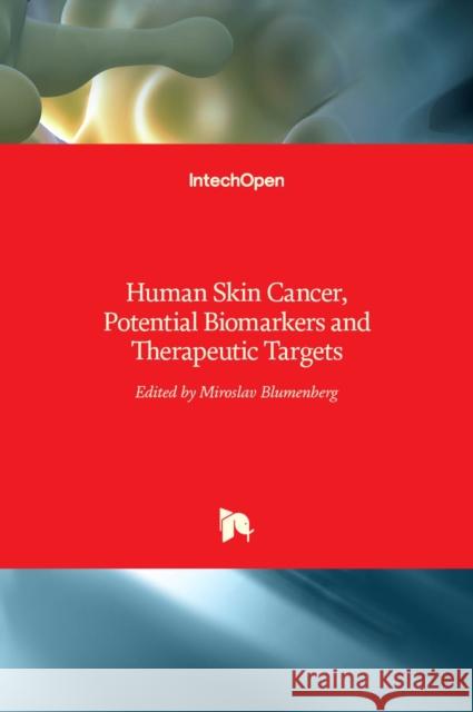 Human Skin Cancer, Potential Biomarkers and Therapeutic Targets Miroslav Blumenberg 9789535127109 Intechopen - książka