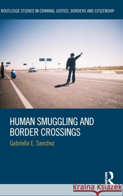 Human Smuggling and Border Crossings Gabriella E. Sanchez 9780415703611 Routledge - książka