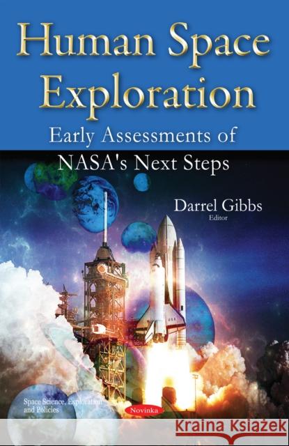 Human Space Exploration: Early Assessments of NASA's Next Steps Darrel Gibbs 9781634821728 Nova Science Publishers Inc - książka