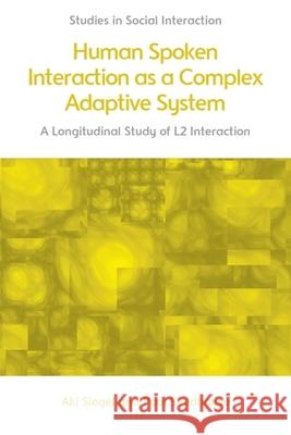 Human Spoken Interaction as a Complex Adaptive System: A Longitudinal Study of L2 Interaction Aki Siegel Paul Seedhouse 9781399522687 Edinburgh University Press - książka