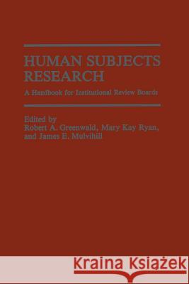 Human Subjects Research: A Handbook for Institutional Review Boards Robert A. Greenwald 9781468441598 Springer - książka