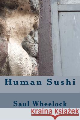 Human Sushi Saul Wheelock 9780989781336 Madcat in the Attic - książka