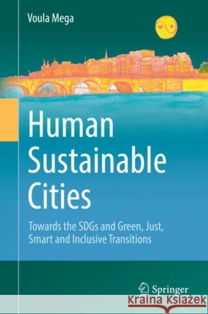 Human Sustainable Cities: Towards the Sdgs and Green, Just, Smart and Inclusive Transitions Mega, Voula 9783031048395 Springer International Publishing - książka