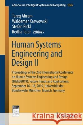 Human Systems Engineering and Design II: Proceedings of the 2nd International Conference on Human Systems Engineering and Design (Ihsed2019): Future T Ahram, Tareq 9783030279271 Springer - książka