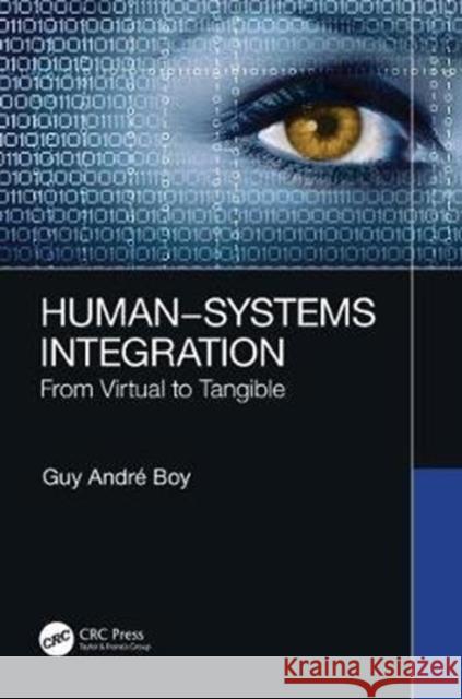 Human-Systems Integration: From Virtual to Tangible Guy Andre Boy 9780367368418 CRC Press - książka