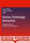 Human-Technology Interaction: Shaping the Future of Industrial User Interfaces Carsten R?cker Sebastian B?ttner 9783030992378 Springer