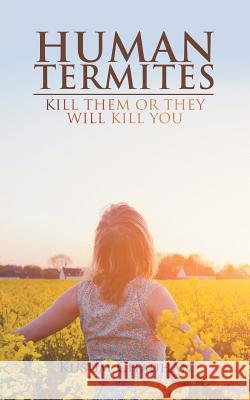 Human Termites: Kill Them or They Will Kill You Kusum Chauhan 9781543700367 Partridge India - książka
