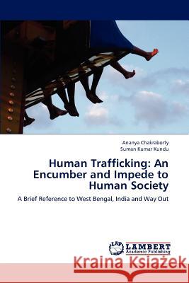 Human Trafficking: An Encumber and Impede to Human Society Chakraborty, Ananya 9783659241369 LAP Lambert Academic Publishing - książka