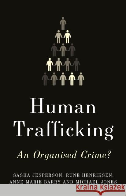 Human Trafficking: An Organized Crime? Sasha Jesperson Rune Henriksen Anne-Marie Barry 9781787381285 Hurst & Co. - książka
