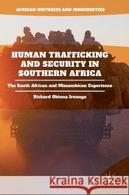 Human Trafficking and Security in Southern Africa: The South African and Mozambican Experience Iroanya, Richard Obinna 9783319719870 Palgrave MacMillan - książka