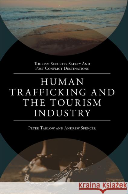 Human Trafficking and the Tourism Industry Peter E. Tarlow Andrew Spencer 9781837979301 Emerald Publishing Limited - książka