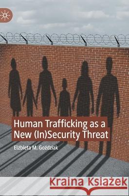 Human Trafficking as a New (In)Security Threat Elzbieta M. Gozdziak 9783030628727 Palgrave MacMillan - książka