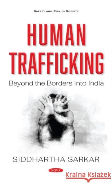 Human Trafficking: Beyond the Borders into India Siddhartha Sarkar   9781536175127 Nova Science Publishers Inc - książka