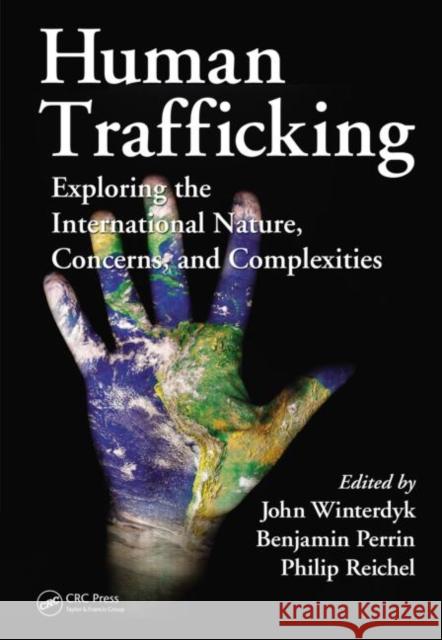 Human Trafficking: Exploring the International Nature, Concerns, and Complexities Winterdyk, John 9781439820360  - książka