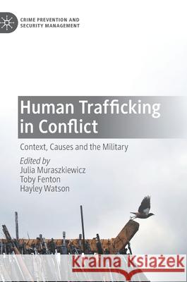 Human Trafficking in Conflict: Context, Causes and the Military Muraszkiewicz, Julia 9783030408374 Palgrave MacMillan - książka