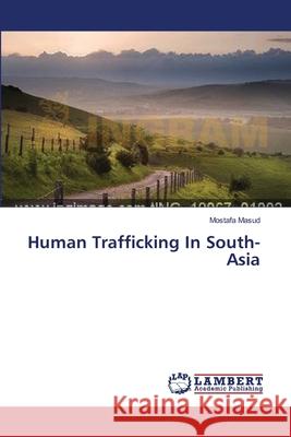 Human Trafficking In South-Asia Masud Mostafa 9783659262036 LAP Lambert Academic Publishing - książka