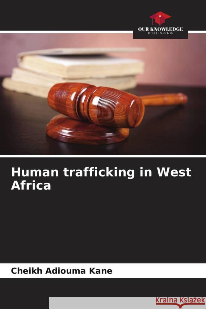 Human trafficking in West Africa Kane, Cheikh Adiouma 9786204263052 Our Knowledge Publishing - książka