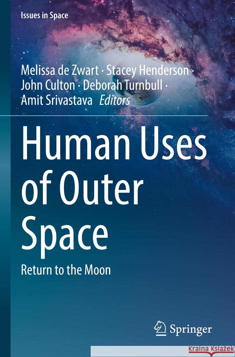 Human Uses of Outer Space: Return to the Moon Melissa D Stacey Henderson John Culton 9789811994647 Springer - książka